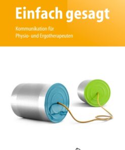 Einfach gesagt: Kommunikation für Physio- und Ergotherapeuten eBook