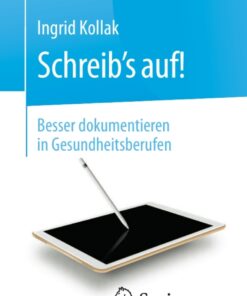 Schreib‘s auf! - Besser dokumentieren in Gesundheitsberufen eBook