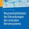Neurorehabilitation bei Erkrankungen des zentralen Nervensystems eBook