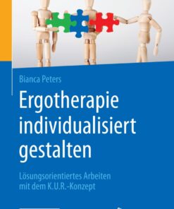 Ergotherapie individualisiert gestalten: Lösungsorientiertes Arbeiten mit dem K.U.R.-Konzept eBook