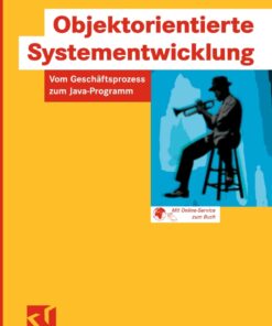 Objektorientierte Systementwicklung: Vom Geschäftsprozess zum Java-Programm eBook