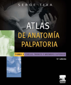Atlas de anatomía palpatoria. Tomo 1. Cuello, tronco y miembro superior: Cuello, tronco y extremidad superior. Investigación manual de superficie eBook