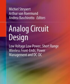 Analog Circuit Design: Low Voltage Low Power; Short Range Wireless Front-Ends; Power Management and DC-DC eBook