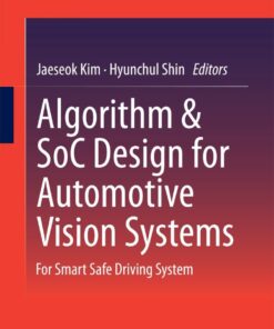 Algorithm & SoC Design for Automotive Vision Systems: For Smart Safe Driving System eBook