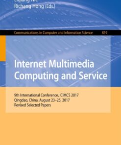 Internet Multimedia Computing and Service: 9th International Conference, ICIMCS 2017, Qingdao, China, August 23-25, 2017, Revised Selected Papers eBook
