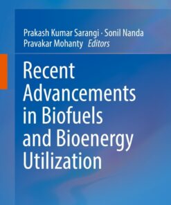 Recent Advancements in Biofuels and Bioenergy Utilization eBook