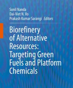 Biorefinery of Alternative Resources: Targeting Green Fuels and Platform Chemicals eBook