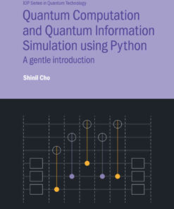 Quantum Computation and Quantum Information Simulation using Python: A gentle introduction eBook