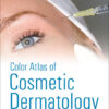 Color Atlas of Cosmetic Dermatology eBook