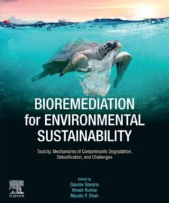 Bioremediation for Environmental Sustainability: Toxicity, Mechanisms of Contaminants Degradation, Detoxification and Challenges eBook