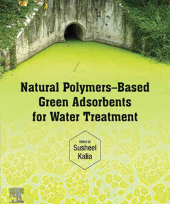 Natural Polymers–Based Green Adsorbents for Water Treatment eBook