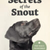Secrets of the Snout: The Dog’s Incredible Nose eBook