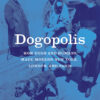 Dogopolis: How Dogs and Humans Made Modern New York, London, and Paris eBook