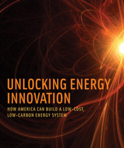 Unlocking Energy Innovation: How America Can Build a Low-Cost, Low-Carbon Energy System eBook