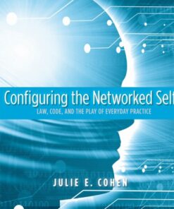 Configuring the Networked Self: Law, Code, and the Play of Everyday Practice eBook