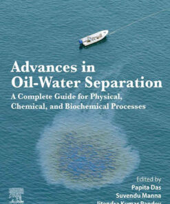 Advances in Oil-Water Separation: A Complete Guide for Physical, Chemical, and Biochemical Processes eBook