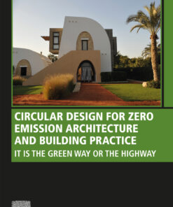 Circular Design for Zero Emission Architecture and Building Practice: It is the Green Way or the Highway eBook