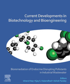 Current Developments in Biotechnology and Bioengineering: Bioremediation of Endocrine Disrupting Pollutants in Industrial Wastewater eBook