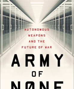 Army of None: Autonomous Weapons and the Future of War eBook