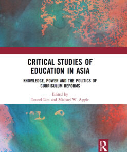 Critical Studies of Education in Asia: Knowledge, Power and the Politics of Curriculum Reforms eBook