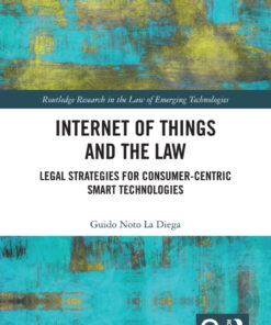 Internet of Things and the Law: Legal Strategies for Consumer-Centric Smart Technologies eBook