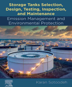 Storage Tanks Selection, Design, Testing, Inspection, and Maintenance: Emission Management and Environmental Protection eBook