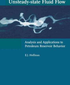 Unsteady-state Fluid Flow: Analysis and Applications to Petroleum Reservoir Behavior eBook