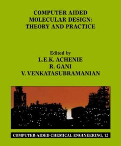 Computer Aided Molecular Design: Theory and Practice eBook