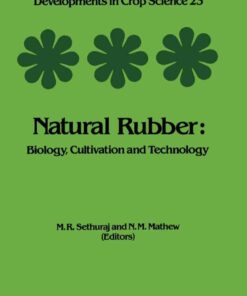 Natural Rubber: Biology, Cultivation and Technology eBook