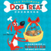 The Ultimate Dog Treat Cookbook: Homemade Goodies for Man's Best Friend eBook