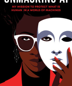 Unmasking AI: My Mission to Protect What Is Human in a World of Machines eBook