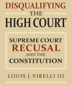 Disqualifying the High Court: Supreme Court Recusal and the Constitution eBook