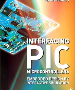 Interfacing PIC Microcontrollers: Embedded Design by Interactive Simulation eBook