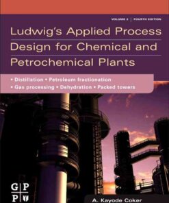 Ludwig's Applied Process Design for Chemical and Petrochemical Plants: Volume 2: Distillation, packed towers, petroleumfractionation, gas processing and dehydration eBook