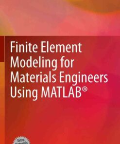 Finite Element Modeling for Materials Engineers Using MATLAB® eBook