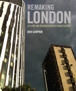 Remaking London: Decline and Regeneration in Urban Culture eBook