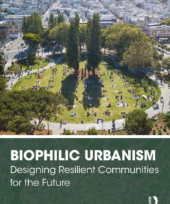 Biophilic Urbanism: Designing Resilient Communities for the Future eBook