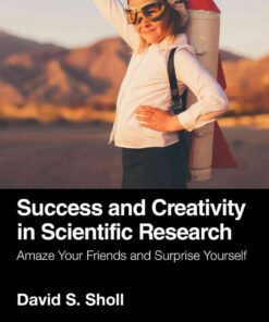 Success and Creativity in Scientific Research: Amaze Your Friends and Surprise Yourself eBook