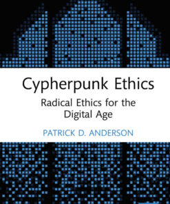 Cypherpunk Ethics: Radical Ethics for the Digital Age eBook