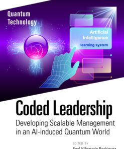 Coded Leadership: Developing Scalable Management in an AI-induced Quantum World eBook