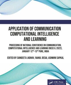 Application of Communication Computational Intelligence and Learning: Proceeding of National Conference on Communication, Computational Intelligence and Learning (NCCC IL 2021), December 16th–17thPune, India eBook