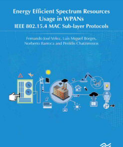Energy Efficient Spectrum Resources Usage in WPANs: IEEE 82.15.4 MAC Sub-layer Protocols eBook