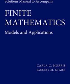 Solutions Manual to Accompany Finite Mathematics: Models and Applications eBook