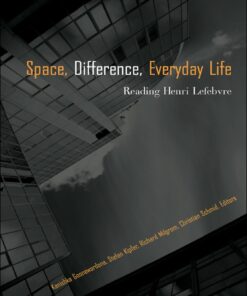 Space, Difference, Everyday Life: Reading Henri Lefebvre eBook