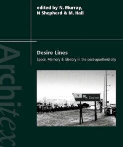 Desire Lines: Space, Memory and Identity in the Post-Apartheid City eBook