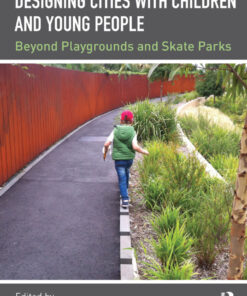 Designing Cities with Children and Young People: Beyond Playgrounds and Skate Parks eBook