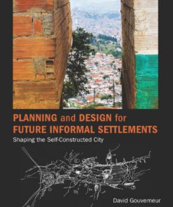 Planning and Design for Future Informal Settlements: Shaping the Self-Constructed City eBook