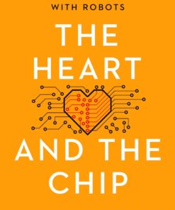 The Heart and the Chip: Our Bright Future with Robots eBook