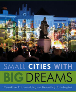 Small Cities with Big Dreams: Creative Placemaking and Branding Strategies eBook