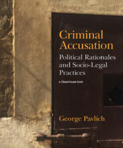 Criminal Accusation: Political Rationales and Socio-Legal Practices eBook
